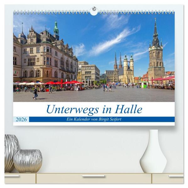 Unterwegs in Halle (hochwertiger Premium Wandkalender 2026 DIN A2 quer) Kunstdruck in Hochglanz