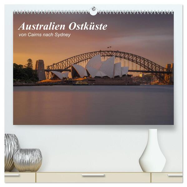 Australien Ostküste - von Cairns nach Sydney (hochwertiger Premium Wandkalender 2026 DIN A2 quer) Kunstdruck in Hochglanz