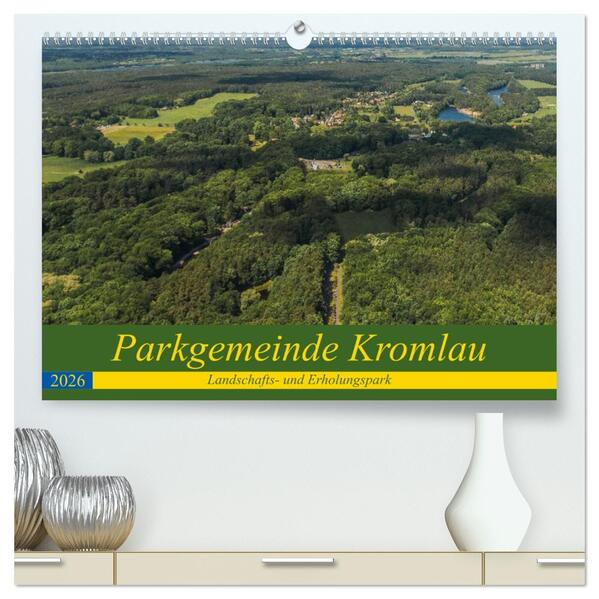 Parkgemeinde Kromlau (hochwertiger Premium Wandkalender 2026 DIN A2 quer) Kunstdruck in Hochglanz