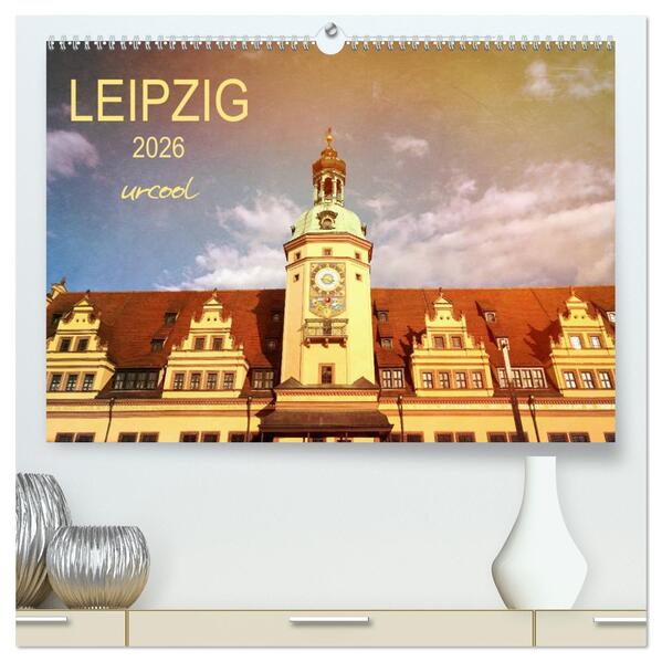 LEIPZIG urcool (hochwertiger Premium Wandkalender 2026 DIN A2 quer) Kunstdruck in Hochglanz