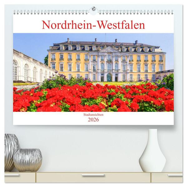 Nordrhein-Westfalen - Stadtansichten (hochwertiger Premium Wandkalender 2026 DIN A2 quer) Kunstdruck in Hochglanz