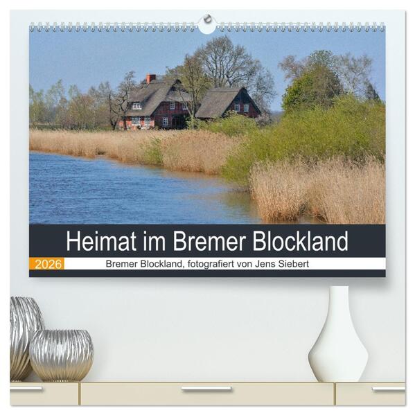 Heimat im Bremer Blockland (hochwertiger Premium Wandkalender 2026 DIN A2 quer) Kunstdruck in Hochglanz