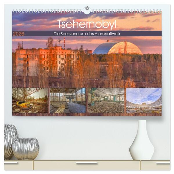 Tschernobyl - Die Sperrzone um das Atomkraftwerk (hochwertiger Premium Wandkalender 2026 DIN A2 quer) Kunstdruck in Hochglanz