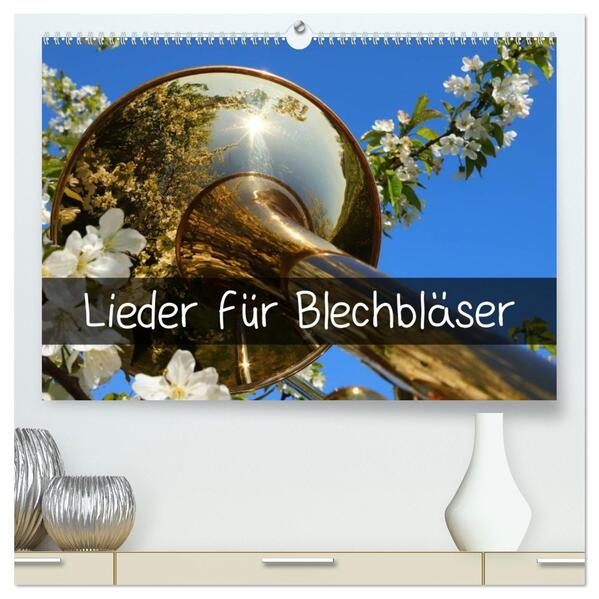 Lieder für Blechbläser (hochwertiger Premium Wandkalender 2026 DIN A2 quer) Kunstdruck in Hochglanz