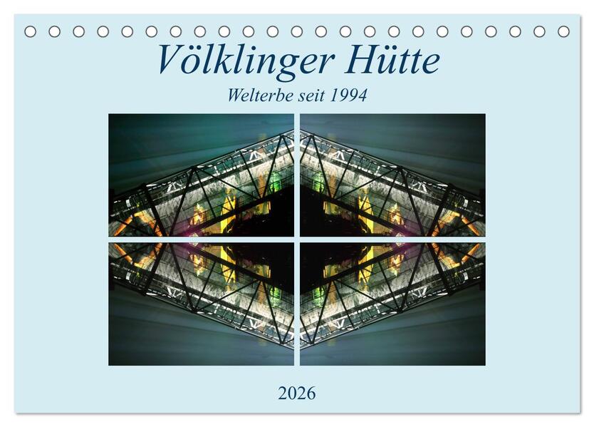 Völklinger Hütte Welterbe seit 1994 (Tischkalender 2026 DIN A5 quer) CALVENDO Monatskalender