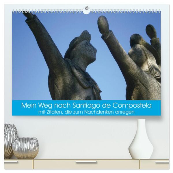 Mein Weg nach Santiago de Compostela mit Zitaten (hochwertiger Premium Wandkalender 2026 DIN A2 quer) Kunstdruck in Hochglanz