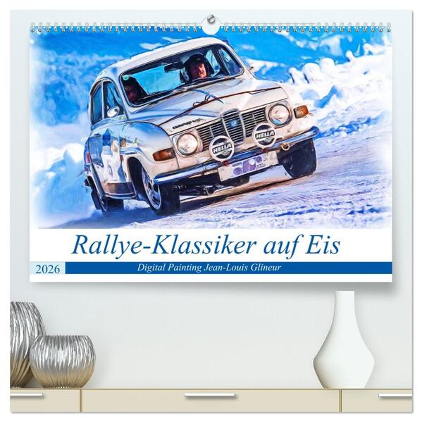 Rallye-Klassiker auf Eis (hochwertiger Premium Wandkalender 2026 DIN A2 quer) Kunstdruck in Hochglanz