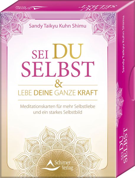 Sei du selbst und lebe deine ganze Kraft - Meditationskarten für ein selbstbestimmtes Leben in Freiheit und Liebe