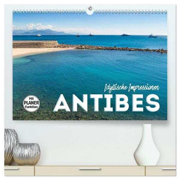 ANTIBES Idyllische Impressionen (hochwertiger Premium Wandkalender 2026 DIN A2 quer) Kunstdruck in Hochglanz