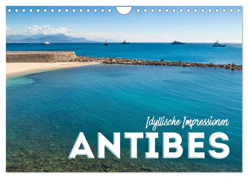 ANTIBES Idyllische Impressionen (Wandkalender 2026 DIN A4 quer) CALVENDO Monatskalender
