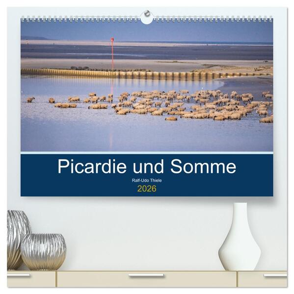 Picardie und Somme (hochwertiger Premium Wandkalender 2026 DIN A2 quer) Kunstdruck in Hochglanz