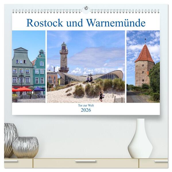 Rostock und Warnemünde - Tor zur Welt (hochwertiger Premium Wandkalender 2026 DIN A2 quer) Kunstdruck in Hochglanz
