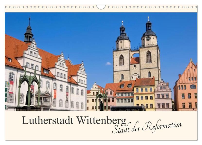 Lutherstadt Wittenberg - Stadt der Reformation (Wandkalender 2026 DIN A3 quer) CALVENDO Monatskalender