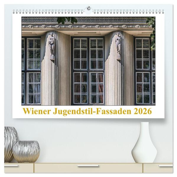 Wiener Jugendstil-Fassaden (hochwertiger Premium Wandkalender 2026 DIN A2 quer) Kunstdruck in Hochglanz