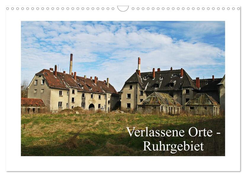 Verlassene Orte Ruhrgebiet (Wandkalender 2026 DIN A3 quer) CALVENDO Monatskalender