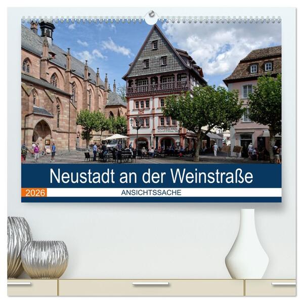 Neustadt an der Weinstraße - Ansichtssache (hochwertiger Premium Wandkalender 2026 DIN A2 quer) Kunstdruck in Hochglanz