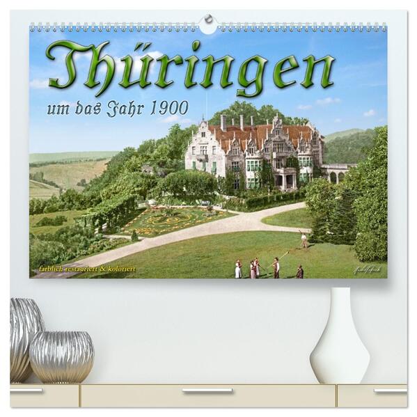 Thüringen um das Jahr 1900 - Fotos neu restauriert und detailcoloriert. (hochwertiger Premium Wandkalender 2026 DIN A2 quer) Kunstdruck in Hochglanz