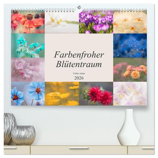 Farbenfroher Blütentraum (hochwertiger Premium Wandkalender 2026 DIN A2 quer) Kunstdruck in Hochglanz