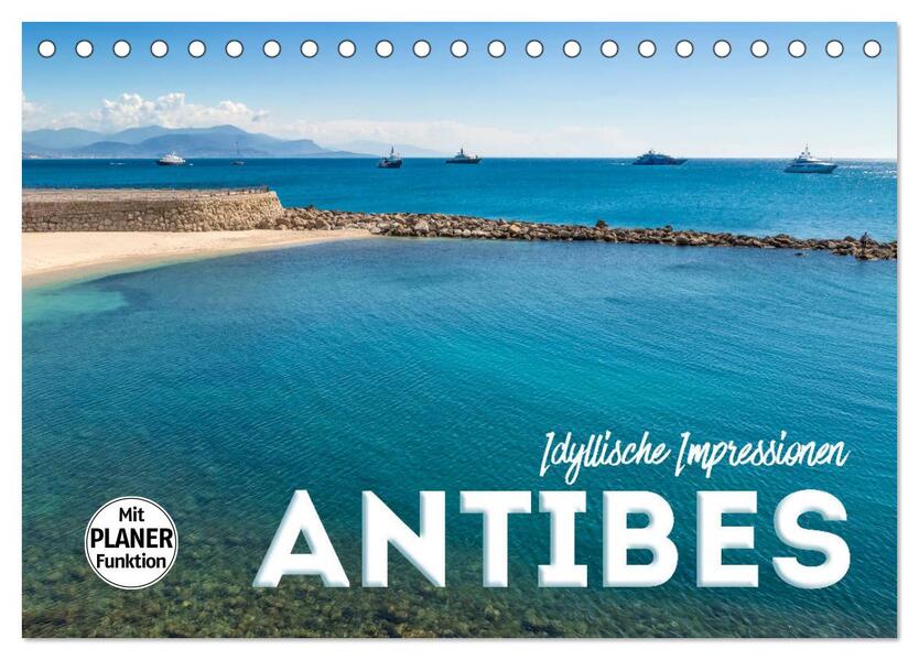 ANTIBES Idyllische Impressionen (Tischkalender 2026 DIN A5 quer) CALVENDO Monatskalender