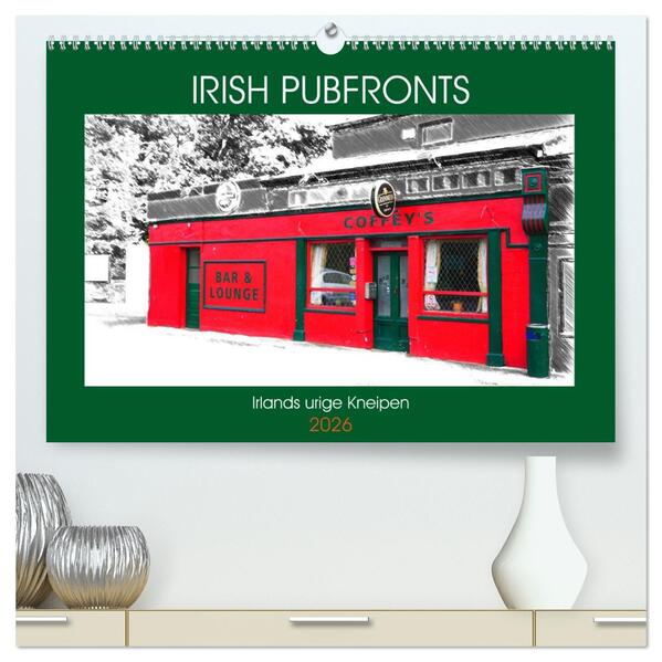 Irish Pubfronts - Irlands urige Kneipen (hochwertiger Premium Wandkalender 2026 DIN A2 quer) Kunstdruck in Hochglanz