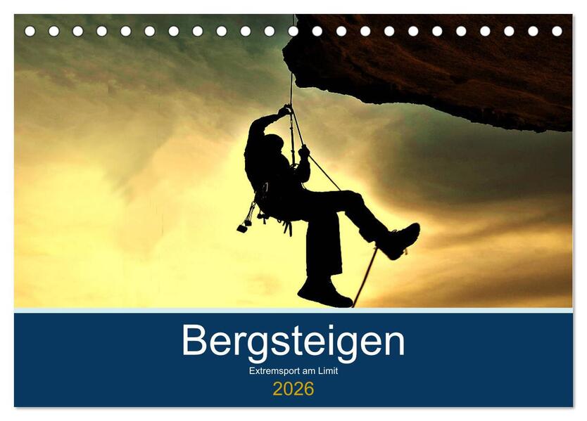 Bergsteigen - Extremsport am Limit (Tischkalender 2026 DIN A5 quer) CALVENDO Monatskalender
