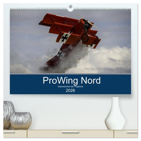ProWing Nord Impressionen der Flugshow (hochwertiger Premium Wandkalender 2026 DIN A2 quer) Kunstdruck in Hochglanz