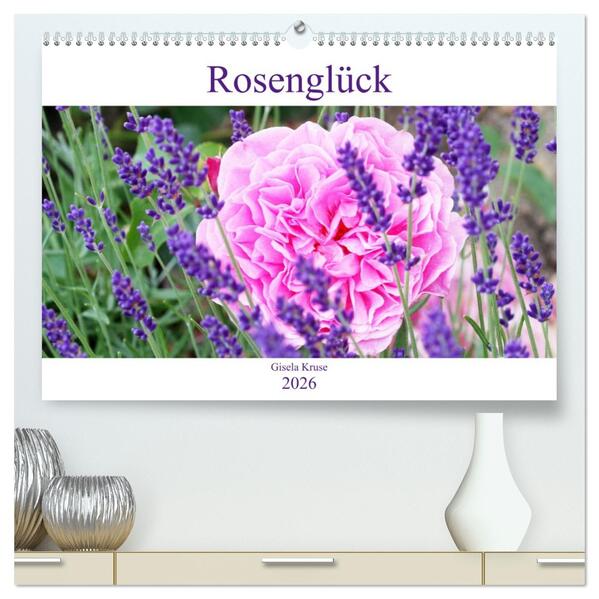 Rosenglück (hochwertiger Premium Wandkalender 2026 DIN A2 quer) Kunstdruck in Hochglanz