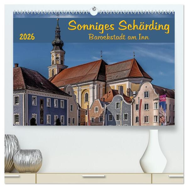 Sonniges Schärding Barockstadt am Inn (hochwertiger Premium Wandkalender 2026 DIN A2 quer) Kunstdruck in Hochglanz