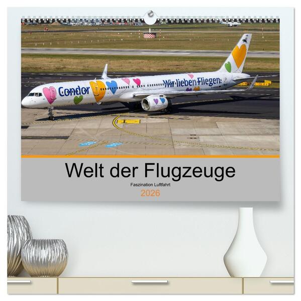 Welt der Flugzeuge - Faszination Luftfahrt 2026 (hochwertiger Premium Wandkalender 2026 DIN A2 quer) Kunstdruck in Hochglanz