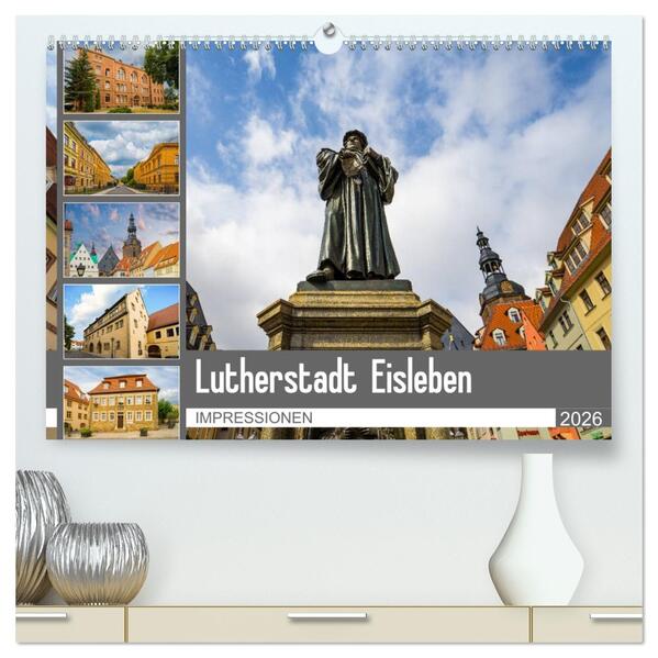 Lutherstadt Eisleben Impressionen (hochwertiger Premium Wandkalender 2026 DIN A2 quer) Kunstdruck in Hochglanz