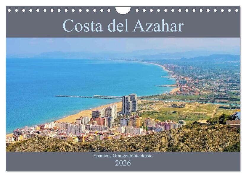 Costa del Azahar - Spaniens Orangenblütenküste (Wandkalender 2026 DIN A4 quer) CALVENDO Monatskalender