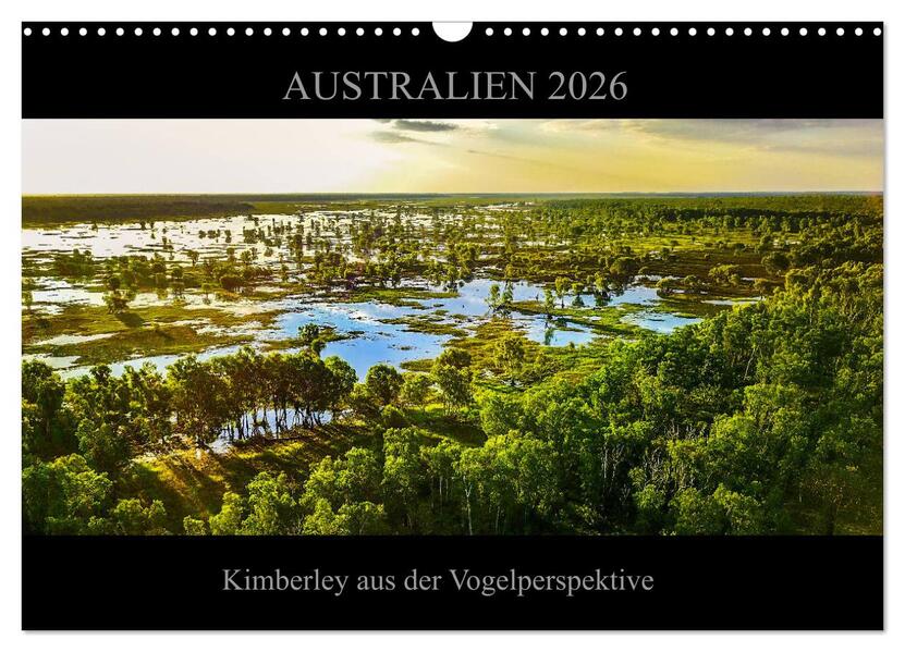 Australien 2026 Kimberley aus der Vogelperspektive (Wandkalender 2026 DIN A3 quer) CALVENDO Monatskalender