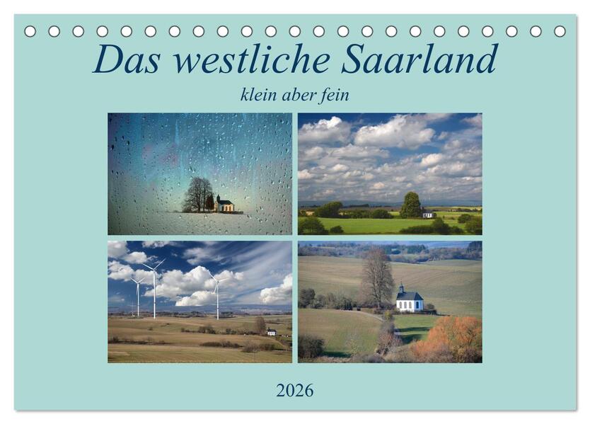 Das westliche Saarland klein aber fein (Tischkalender 2026 DIN A5 quer) CALVENDO Monatskalender