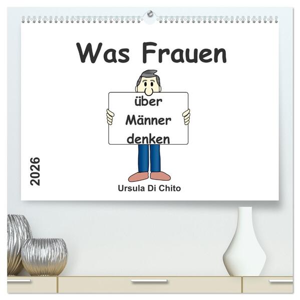 Was Frauen über Männer denken (hochwertiger Premium Wandkalender 2026 DIN A2 quer) Kunstdruck in Hochglanz