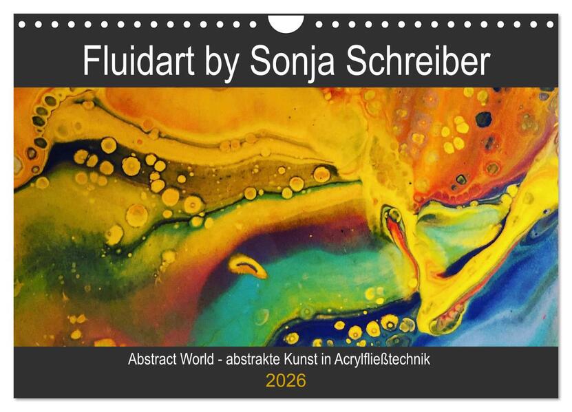 Abstract World - abstrakte Kunst in Acrylfließtechnik (Wandkalender 2026 DIN A4 quer) CALVENDO Monatskalender