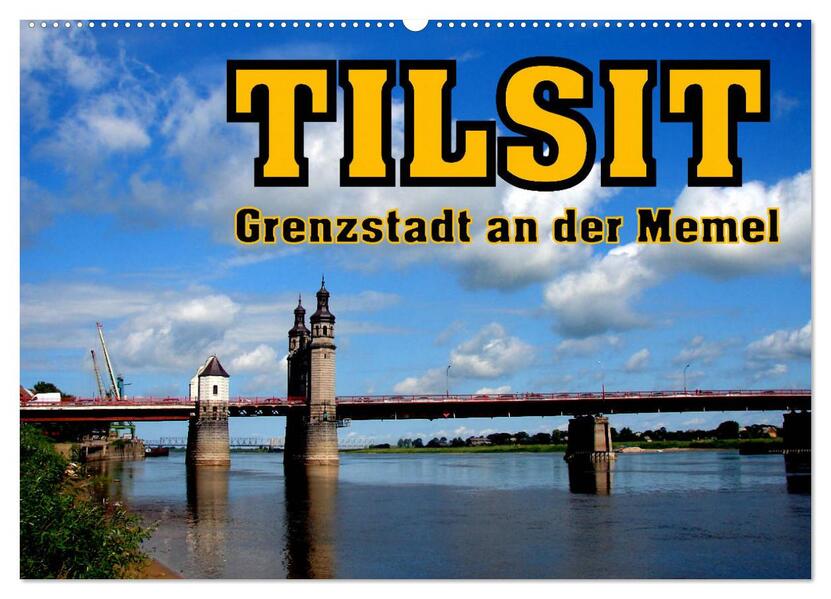 Tilsit - Grenzstadt an der Memel (Wandkalender 2026 DIN A2 quer) CALVENDO Monatskalender