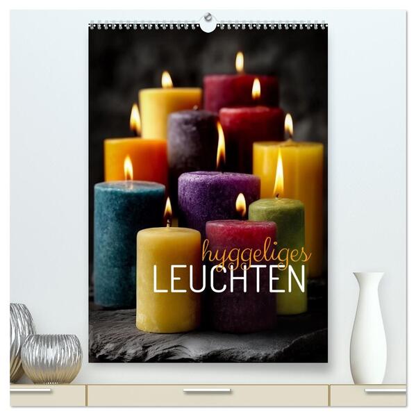 Hyggeliges Leuchten (hochwertiger Premium Wandkalender 2026 DIN A2 hoch) Kunstdruck in Hochglanz