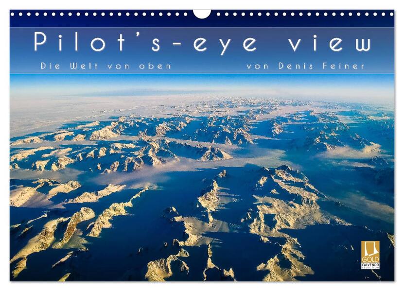 Pilot's-eye view - Die Welt von oben (Wandkalender 2026 DIN A3 quer) CALVENDO Monatskalender