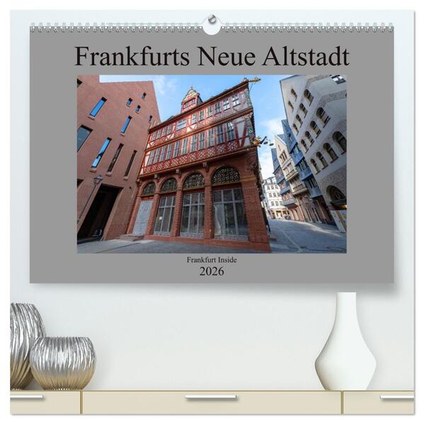 Frankfurts Neue Altstadt (hochwertiger Premium Wandkalender 2026 DIN A2 quer) Kunstdruck in Hochglanz
