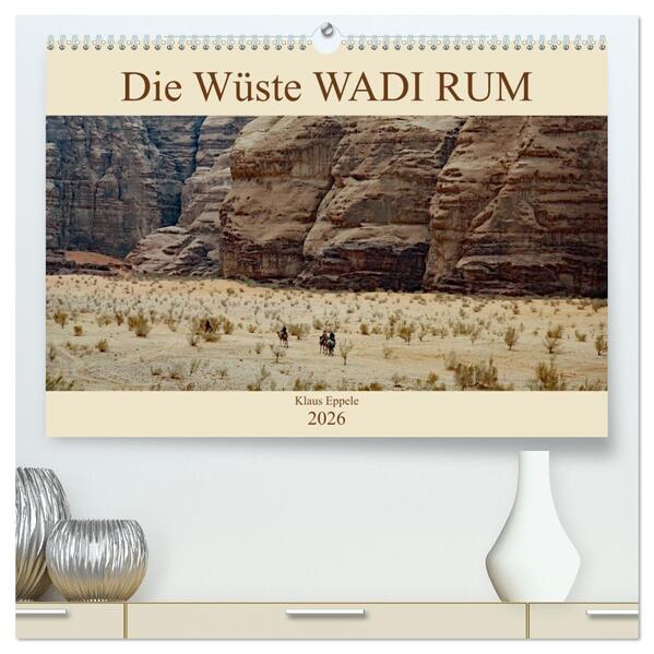 Die Wüste Wadi Rum (hochwertiger Premium Wandkalender 2026 DIN A2 quer) Kunstdruck in Hochglanz