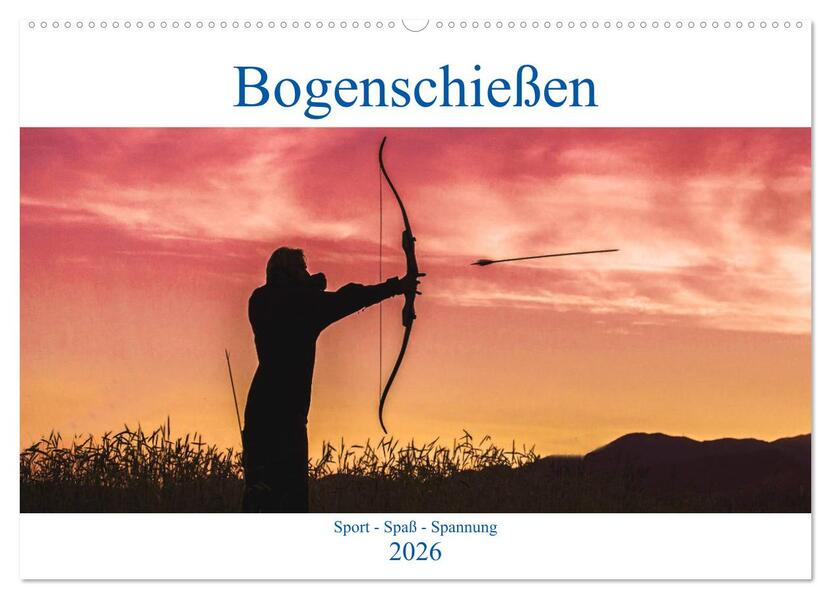 Bogenschießen. Sport - Spaß - Spannung (Wandkalender 2026 DIN A2 quer) CALVENDO Monatskalender