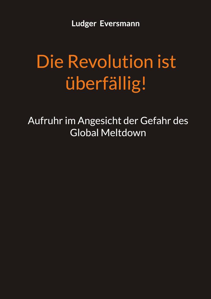 Die Revolution ist überfällig!
