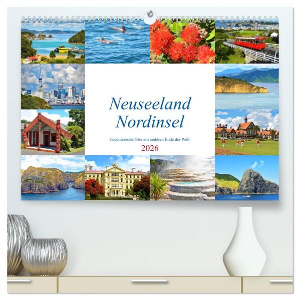 Neuseeland Nordinsel - faszinierende Orte am anderen Ende der Welt (hochwertiger Premium Wandkalender 2026 DIN A2 quer) Kunstdruck in Hochglanz