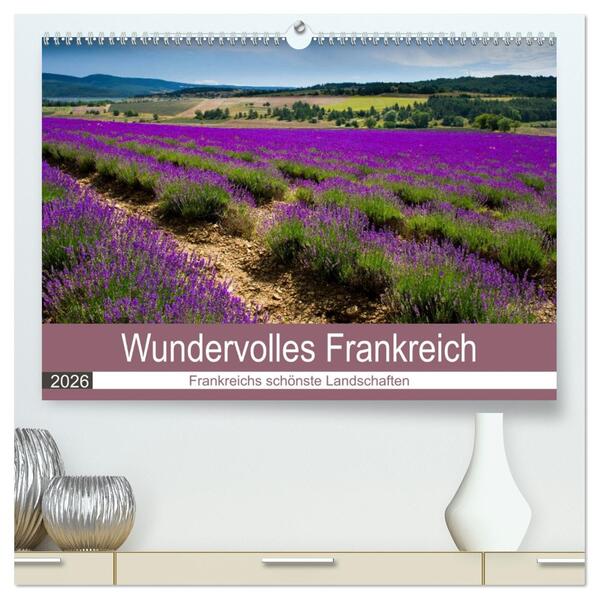 Wundervolles Frankreich (hochwertiger Premium Wandkalender 2026 DIN A2 quer) Kunstdruck in Hochglanz