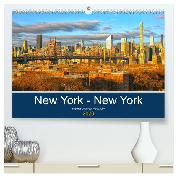 New York - New York. Impressionen der Mega-City (hochwertiger Premium Wandkalender 2026 DIN A2 quer) Kunstdruck in Hochglanz
