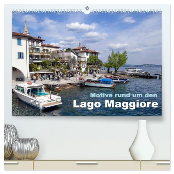 Motive rund um den See Lago Maggiore (hochwertiger Premium Wandkalender 2026 DIN A2 quer) Kunstdruck in Hochglanz