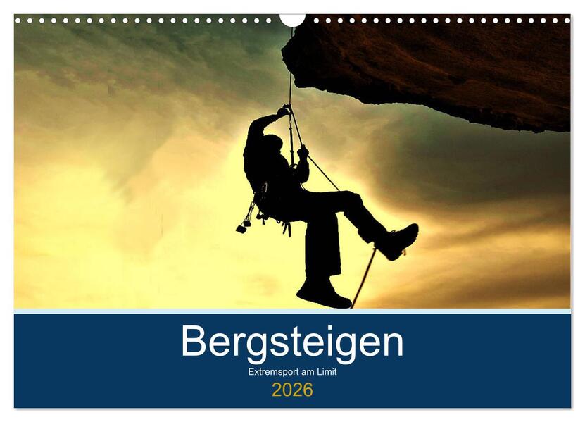 Bergsteigen - Extremsport am Limit (Wandkalender 2026 DIN A3 quer) CALVENDO Monatskalender
