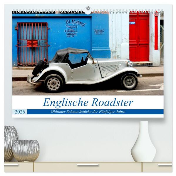 Englische Roadster - Oldtimer Schmuckstücke der Fünfziger Jahre (hochwertiger Premium Wandkalender 2026 DIN A2 quer) Kunstdruck in Hochglanz