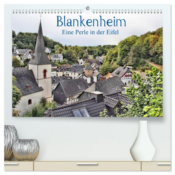 Blankenheim - Eine Perle in der Eifel (hochwertiger Premium Wandkalender 2026 DIN A2 quer) Kunstdruck in Hochglanz