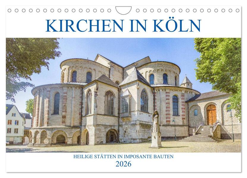 Kirchen in Köln - Heilige Stätten und imposante Bauten (Wandkalender 2026 DIN A4 quer) CALVENDO Monatskalender